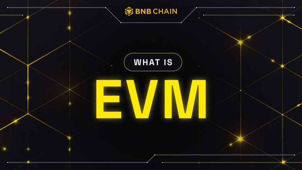 EVM: Основы, Функции и Будущее в Экосистеме BNB Chain